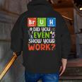 Bruh Did You Even Show Your Work For Science Teachers For Men Women Men Zip Up Hoodie Back Print, Science Teacher Hoodies, funny gift Bruh Did You Even Show Your Work For Science Teachers For Men Women Men Zip Up Hoodie Back Print, Science Teacher Hoodies, funny gift