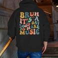 Bruh It's A Good Day To Make Music Musician Music Teacher Men Zip Up Hoodie Back Print, funny gift Bruh It's A Good Day To Make Music Musician Music Teacher Men Zip Up Hoodie Back Print, funny gift