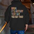 Bruh It's History Test Day You Got This History Teacher Men Zip Up Hoodie Back Print, History Teacher Hoodies, funny gift Bruh It's History Test Day You Got This History Teacher Men Zip Up Hoodie Back Print, History Teacher Hoodies, funny gift
