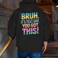 Bruh It's Test Day You Got This Funny Teacher Men Zip Up Hoodie Back Print, funny gift Bruh It's Test Day You Got This Funny Teacher Men Zip Up Hoodie Back Print, funny gift