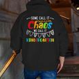 Some Call It Chaos We Call It Kindergarten Teacher Men Zip Up Hoodie Back Print, funny gift