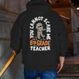 You Cannot Scare Me Im A Teacher 6th Grade Halloween Teacher For Men Women Kids Men Zip Up Hoodie Back Print, funny gift You Cannot Scare Me Im A Teacher 6th Grade Halloween Teacher For Men Women Kids Men Zip Up Hoodie Back Print, funny gift