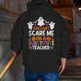 You Can't Scare Me I'm A Substitute Teacher Shirt Halloween Men Zip Up Hoodie Back Print, funny gift