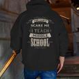 You Cant Scare Me I Teach Middle School Teacher Men Zip Up Hoodie Back Print, funny gift You Cant Scare Me I Teach Middle School Teacher Men Zip Up Hoodie Back Print, funny gift