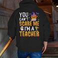 You Cant Scare Me Im A Teacher Halloween Trick Or Teach 2024 Men Zip Up Hoodie Back Print, funny gift You Cant Scare Me Im A Teacher Halloween Trick Or Teach 2024 Men Zip Up Hoodie Back Print, funny gift