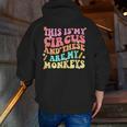 This Is My Circus And These Are My Monkeys School Teacher Men Zip Up Hoodie Back Print, funny gift This Is My Circus And These Are My Monkeys School Teacher Men Zip Up Hoodie Back Print, funny gift