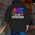 Cool Art For Men Women Art Teacher Artist Painter Superpower Men Zip Up Hoodie Back Print, funny gift Cool Art For Men Women Art Teacher Artist Painter Superpower Men Zip Up Hoodie Back Print, funny gift