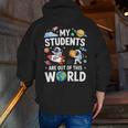 Cute School Teacher My Students Are Out Of This World Space Men Zip Up Hoodie Back Print, funny gift Cute School Teacher My Students Are Out Of This World Space Men Zip Up Hoodie Back Print, funny gift