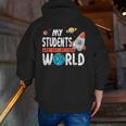 Cute Teacher My Students Are Out Of This World Space Men Women Kids Men Zip Up Hoodie Back Print, funny gift