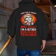What Day Is Today Retired Special Education Teacher Men Zip Up Hoodie Back Print, funny gift What Day Is Today Retired Special Education Teacher Men Zip Up Hoodie Back Print, funny gift