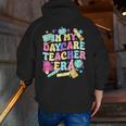 In My Daycare Teacher Era Daycare Provider Kids Men Zip Up Hoodie Back Print, funny gift In My Daycare Teacher Era Daycare Provider Kids Men Zip Up Hoodie Back Print, funny gift