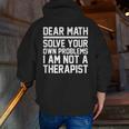 Dear Math Grow Up Solve Your Own Problems Math Teacher Men Zip Up Hoodie Back Print, funny gift Dear Math Grow Up Solve Your Own Problems Math Teacher Men Zip Up Hoodie Back Print, funny gift
