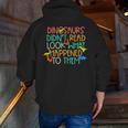 Dinosaurs Didnt Read Book Lover Boys Kids Teacher Men Zip Up Hoodie Back Print, funny gift Dinosaurs Didnt Read Book Lover Boys Kids Teacher Men Zip Up Hoodie Back Print, funny gift