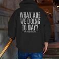 What Are We Doing Today PE Teacher Life Funny Men Women Kids Men Zip Up Hoodie Back Print, Pe Teacher Hoodies, funny gift What Are We Doing Today PE Teacher Life Funny Men Women Kids Men Zip Up Hoodie Back Print, Pe Teacher Hoodies, funny gift