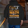 Don't Need Costume I'm A High School Math Teacher Halloween Men Zip Up Hoodie Back Print, funny gift Don't Need Costume I'm A High School Math Teacher Halloween Men Zip Up Hoodie Back Print, funny gift