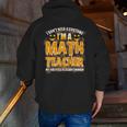 I Don't Need A Costume I'm A Math Teacher Halloween Men Zip Up Hoodie Back Print, funny gift