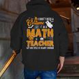 I Don't Need a Costume I'm A Math Teacher Halloween Costume Men Zip Up Hoodie Back Print, funny gift