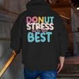 Donut Stress Just Do Your Best Teachers Testing Day For Men Women Girls Kids Men Zip Up Hoodie Back Print, funny gift Donut Stress Just Do Your Best Teachers Testing Day For Men Women Girls Kids Men Zip Up Hoodie Back Print, funny gift