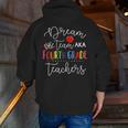 Dream Team Fourth Grade Teachers Back To School 4th Grade Men Zip Up Hoodie Back Print, funny gift Dream Team Fourth Grade Teachers Back To School 4th Grade Men Zip Up Hoodie Back Print, funny gift