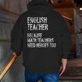 English Teacher Because Math Teachers Need Heroes Too Men Zip Up Hoodie Back Print, English Teacher Hoodies, funny gift English Teacher Because Math Teachers Need Heroes Too Men Zip Up Hoodie Back Print, English Teacher Hoodies, funny gift