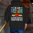 Im English Teacher You Have To Write In Complete Sentences Men Zip Up Hoodie Back Print, English Teacher Hoodies, funny gift Im English Teacher You Have To Write In Complete Sentences Men Zip Up Hoodie Back Print, English Teacher Hoodies, funny gift