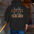 First Day Back To School Half Coffee Half Teacher Women Men Zip Up Hoodie Back Print, funny gift