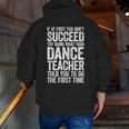 If At First You Don't Succeed Dance Teacher Shirt Men Women Men Zip Up Hoodie Back Print, funny gift If At First You Don't Succeed Dance Teacher Shirt Men Women Men Zip Up Hoodie Back Print, funny gift