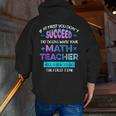 If At First You Don't Succeed Try Doing Your Math Teacher Men Zip Up Hoodie Back Print, funny gift If At First You Don't Succeed Try Doing Your Math Teacher Men Zip Up Hoodie Back Print, funny gift