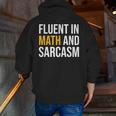Fluent In Math And Sarcasm Teacher Appreciation Day Gift Men Zip Up Hoodie Back Print, funny gift Fluent In Math And Sarcasm Teacher Appreciation Day Gift Men Zip Up Hoodie Back Print, funny gift