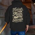 Fluent In Math And Sarcasm Teacher Men Zip Up Hoodie Back Print, funny gift Fluent In Math And Sarcasm Teacher Men Zip Up Hoodie Back Print, funny gift