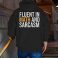 Fluent In Math And Sarcasm Teacher Men Zip Up Hoodie Back Print, funny gift Fluent In Math And Sarcasm Teacher Men Zip Up Hoodie Back Print, funny gift