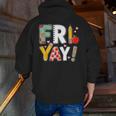 Fri Yay Teacher Happy Friday Friyay Weekend Back To School Men Zip Up Hoodie Back Print, funny gift