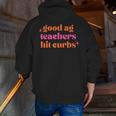 Good Ag Teachers Hit Curbs Teacher Apparel Men Zip Up Hoodie Back Print, funny gift