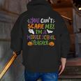 Halloween You Cant Scare Me Im A Middle School Teacher Men Zip Up Hoodie Back Print, funny gift Halloween You Cant Scare Me Im A Middle School Teacher Men Zip Up Hoodie Back Print, funny gift