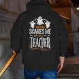 Halloween Teacher Nothing Scares Me Women Men Teachers Men Zip Up Hoodie Back Print, funny gift