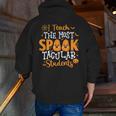 Halloween Teacher I Teach The Most Spooktacular Students Men Women Men Zip Up Hoodie Back Print, funny gift Halloween Teacher I Teach The Most Spooktacular Students Men Women Men Zip Up Hoodie Back Print, funny gift