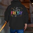 Happy Fri Yay Teacher Friday For Men Women Men Zip Up Hoodie Back Print, funny gift