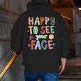 Happy To See Your Face Teacher Retro Back To School Men Zip Up Hoodie Back Print, funny gift
