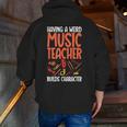Having a Weird Music Teacher Builds Character Music Teacher Men Zip Up Hoodie Back Print, funny gift Having a Weird Music Teacher Builds Character Music Teacher Men Zip Up Hoodie Back Print, funny gift