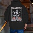 I'Ll Just Wait Until It's Quiet Skeleton Coffee Teacher Men Zip Up Hoodie Back Print, funny gift I'Ll Just Wait Until It's Quiet Skeleton Coffee Teacher Men Zip Up Hoodie Back Print, funny gift
