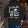 I'Ll Just Wait Until It's Quiet Skeleton Halloween Teacher Men Zip Up Hoodie Back Print, funny gift I'Ll Just Wait Until It's Quiet Skeleton Halloween Teacher Men Zip Up Hoodie Back Print, funny gift