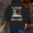 I'Ll Just Wait Until It's Quiet Skeleton Teacher Halloween Men Zip Up Hoodie Back Print, funny gift I'Ll Just Wait Until It's Quiet Skeleton Teacher Halloween Men Zip Up Hoodie Back Print, funny gift