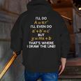 I'Ll Do Math Formula Math Puns For Students Teachers Men Zip Up Hoodie Back Print, funny gift I'Ll Do Math Formula Math Puns For Students Teachers Men Zip Up Hoodie Back Print, funny gift