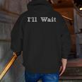 I'Ll Wait Teacher School Shirt Men Zip Up Hoodie Back Print, funny gift I'Ll Wait Teacher School Shirt Men Zip Up Hoodie Back Print, funny gift