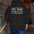 I'm That Educator They Told You About Teacher Educator Men Zip Up Hoodie Back Print, funny gift