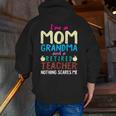 I'm Mom Grandma And A Retired Teacher Nothing Scares Me Men Women Men Zip Up Hoodie Back Print, funny gift I'm Mom Grandma And A Retired Teacher Nothing Scares Me Men Women Men Zip Up Hoodie Back Print, funny gift