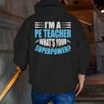 I'm A PE Teacher What's Your Superpower Physical Education Men Zip Up Hoodie Back Print, Pe Teacher Hoodies, funny gift I'm A PE Teacher What's Your Superpower Physical Education Men Zip Up Hoodie Back Print, Pe Teacher Hoodies, funny gift