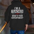 I'm A Teacher What's Your Superpower Men Zip Up Hoodie Back Print, funny gift