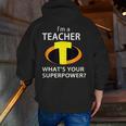 I'm a Teacher What's Your Superpower Teacher Men Zip Up Hoodie Back Print, funny gift I'm a Teacher What's Your Superpower Teacher Men Zip Up Hoodie Back Print, funny gift