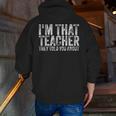I'm That Teacher They Told You About Back To School For Men Women Men Zip Up Hoodie Back Print, funny gift